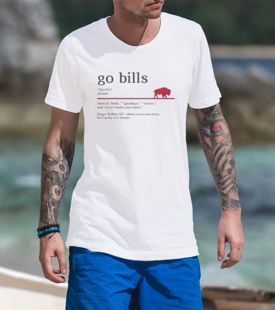 Go Bills Figurative Buffalo Definition With Football Enthusiast Humor And Unyielding Loyalty T-Shirt