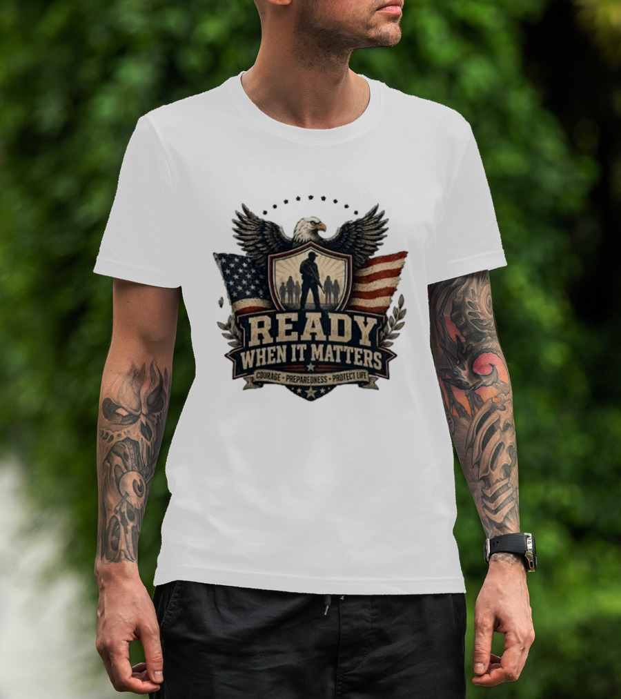 Ready When It Matters Eagle American Flag Courage Preparedness Protect Life T-Shirt