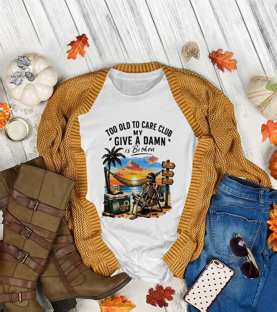 Too Old To Care Club My Give A Damn Is Broken Skeleton Relaxing Beach Chair Palm Sunset T-Shirt