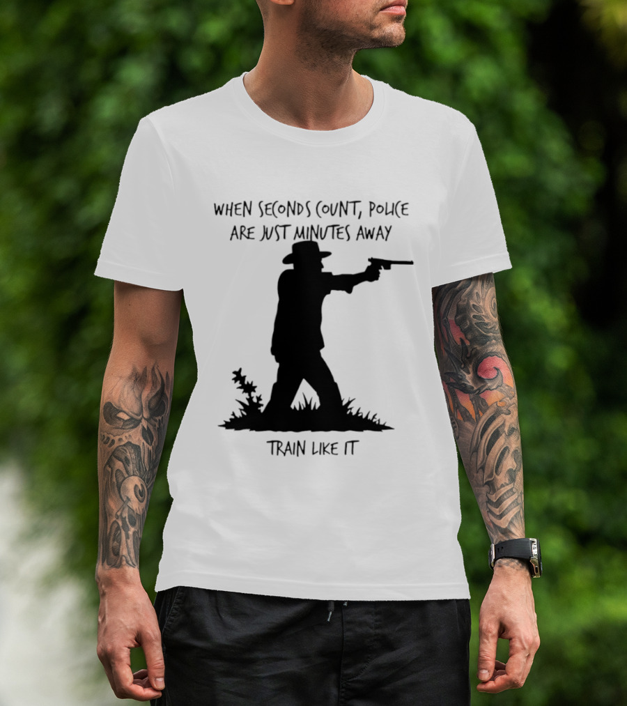 When Seconds Count Police Are Just Minutes Away Train Like It Silhouette Gunman In Grass T-Shirt