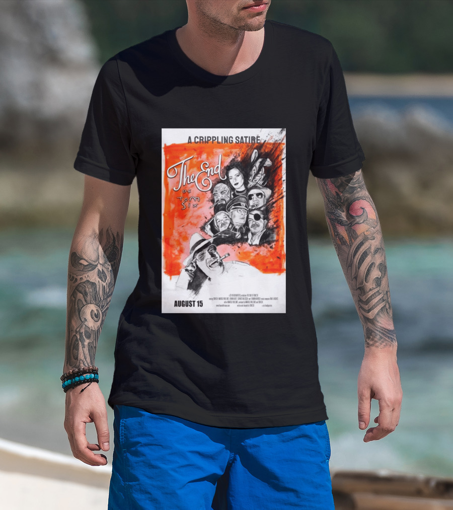 A Crippling Satire The End Of Tom Six August 15 Movie Art Comedy Satirical Characters T-Shirt