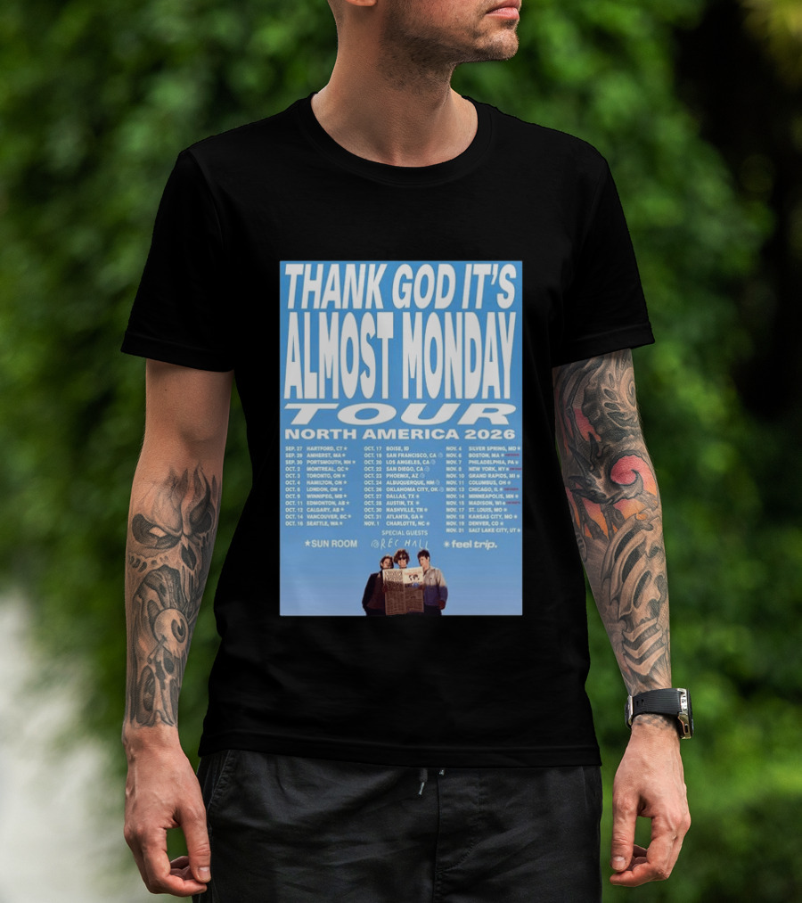 Thank God It's Almost Monday Tour North America 2026 Sun Room Rec Halls Feel Trip T-Shirt