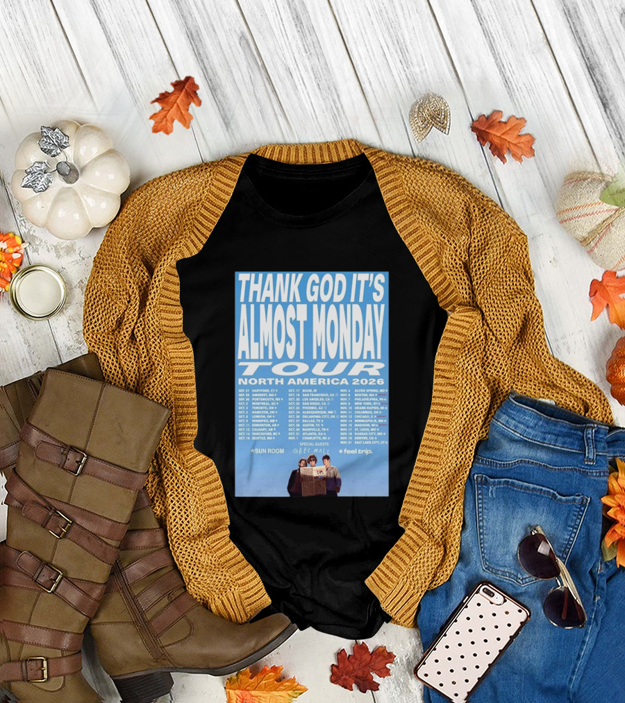 Thank God It's Almost Monday Tour North America 2026 Sun Room Rec Halls Feel Trip T-Shirt