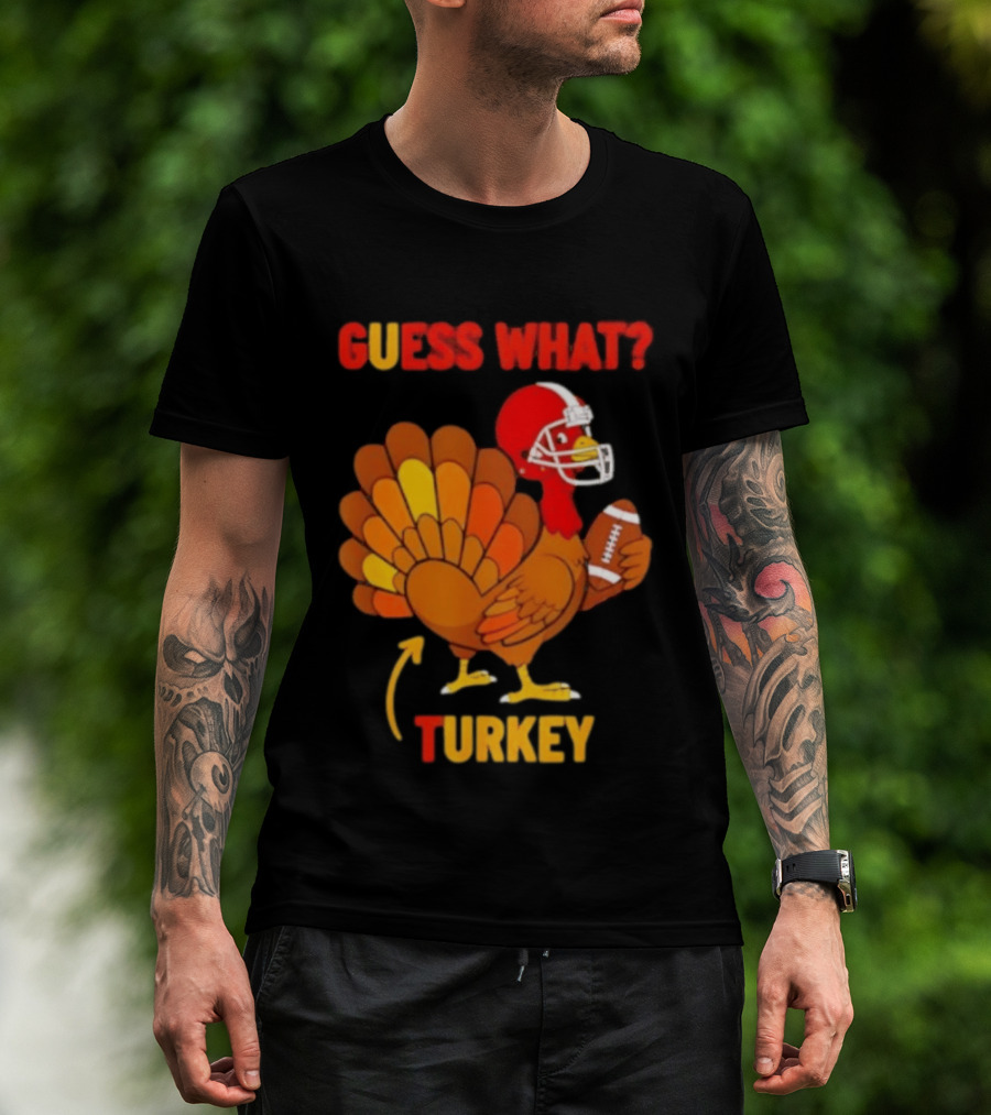 Guess What Turkey Thanksgiving Football Humor T-Shirt