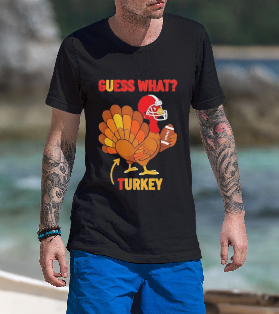 Guess What Turkey Thanksgiving Football Humor T-Shirt