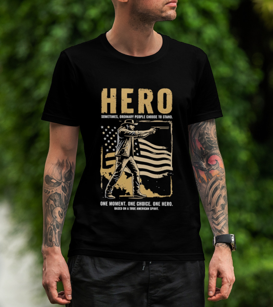 Hero Sometimes Ordinary People Choose To Stand American Flag Heroic Moment T-Shirt