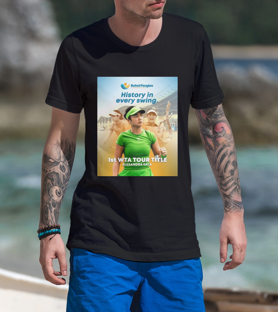 Bohol Panglao International Airport History In Every Swing 1st WTA Tour Title Alexandra Eala T-Shirt