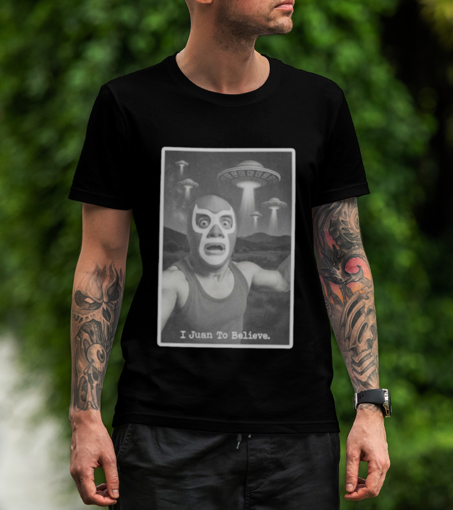 I Juan To Believe UFO Luchador T-Shirt