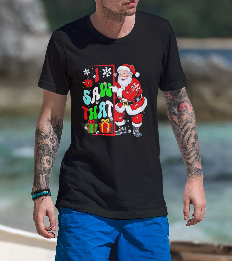 I Saw That Lovely Christmas Santa Snowflakes And Gifts T-Shirt