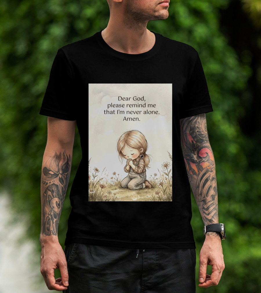 Dear God Please Remind Me That I'm Never Alone Amen Child Praying In Meadow T-Shirt