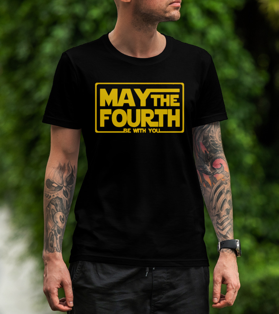 May The Fourth Be With You T-Shirt