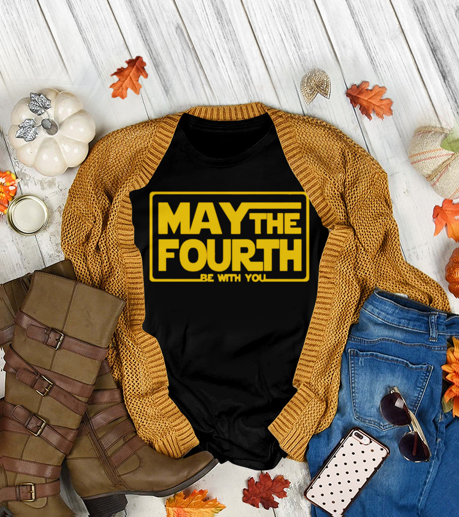 May The Fourth Be With You T-Shirt