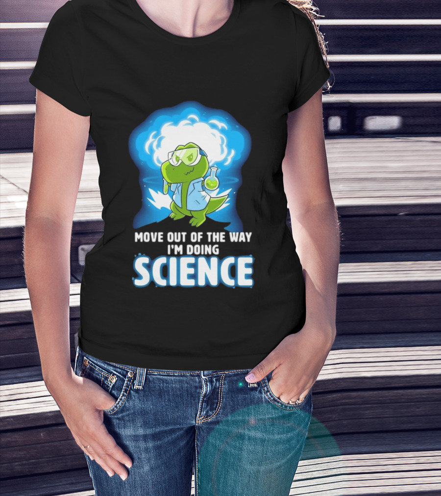 Move Out Of The Way I'm Doing Science Turtle Lab Experiment T-Shirt