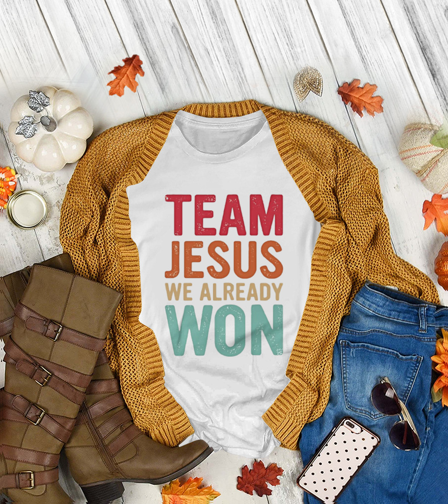 Team Jesus We Already Won Christian Message T-Shirt