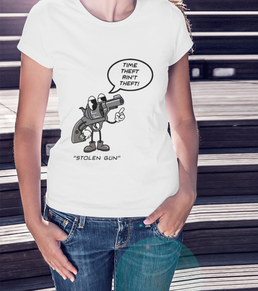 Stolen Gun Time Theft Ain't Theft Rubber Hose T-Shirt