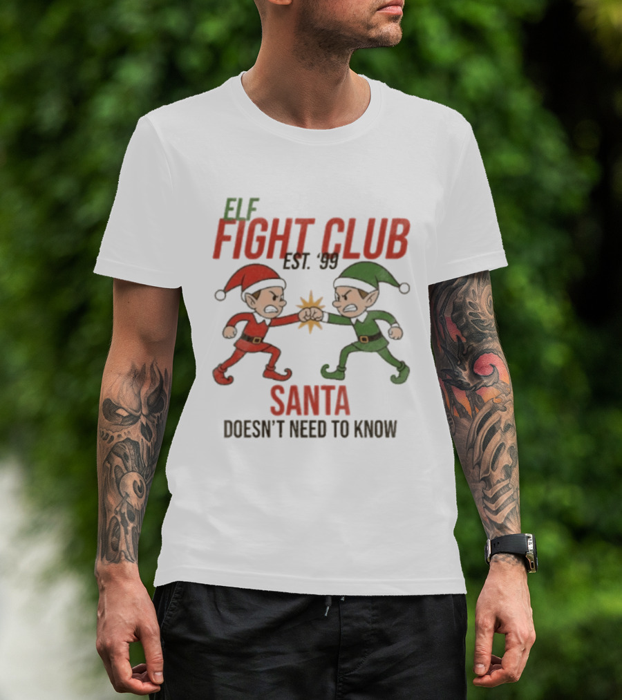 Elf Fight Club Santa Doesn't Need To Know Est. 99 T-Shirt
