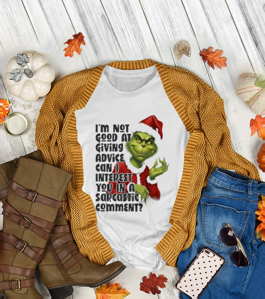 Grinch Santa I'm Not Good At Giving Advice Can I Interest You In A Sarcastic Comment T-Shirt