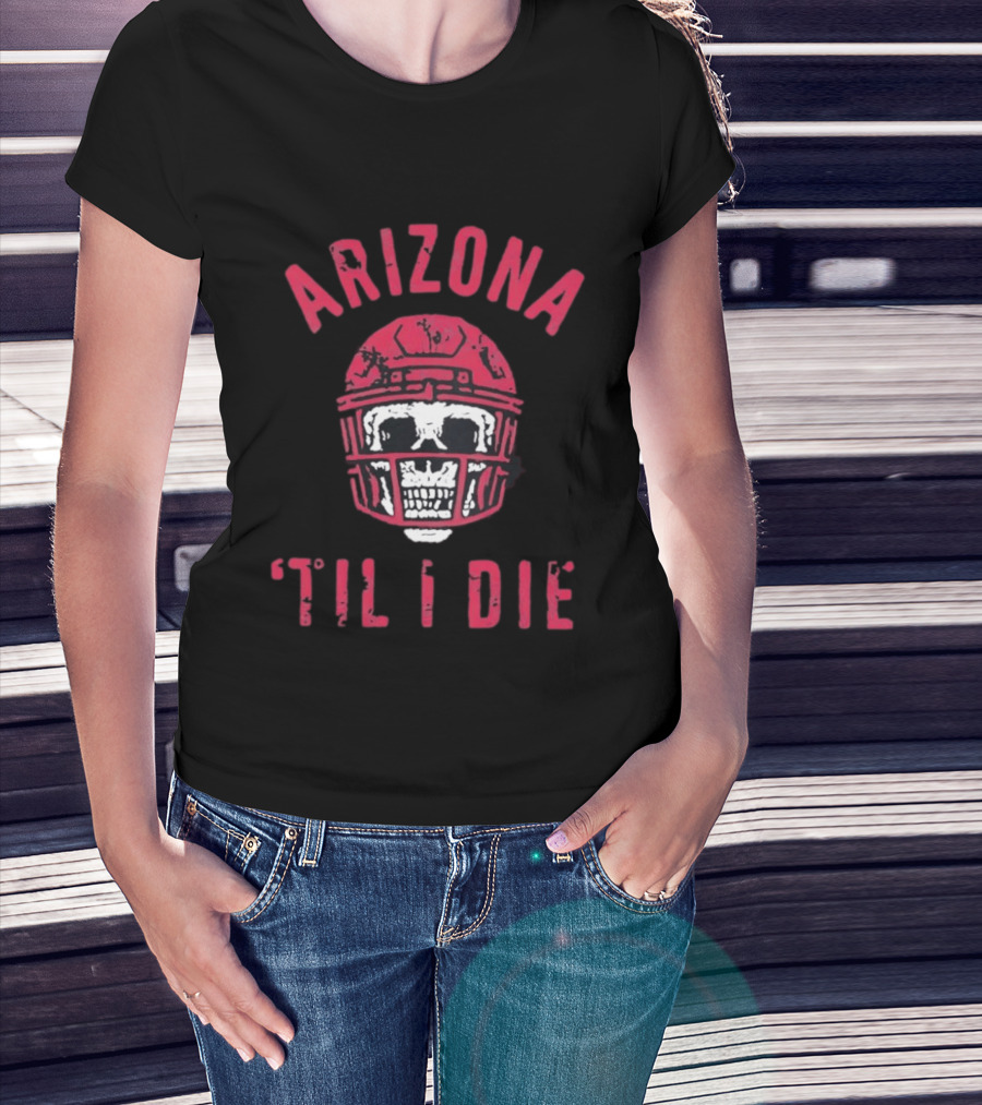 Arizona Skull Football Helmet Til I Die T-Shirt