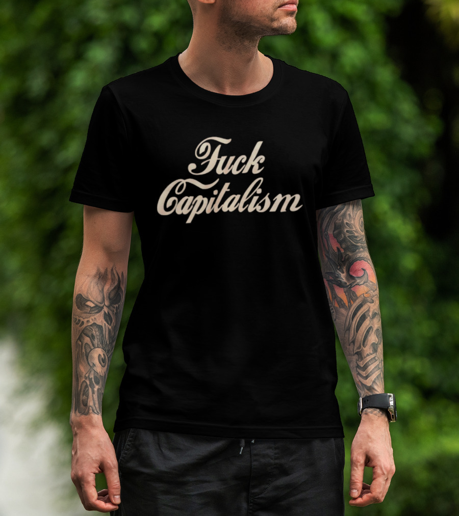 Fuck Capitalism T-Shirt
