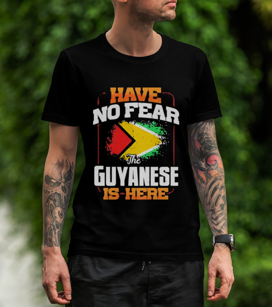 Have No Fear The Guyanese Is Here Guyana Flag T-Shirt