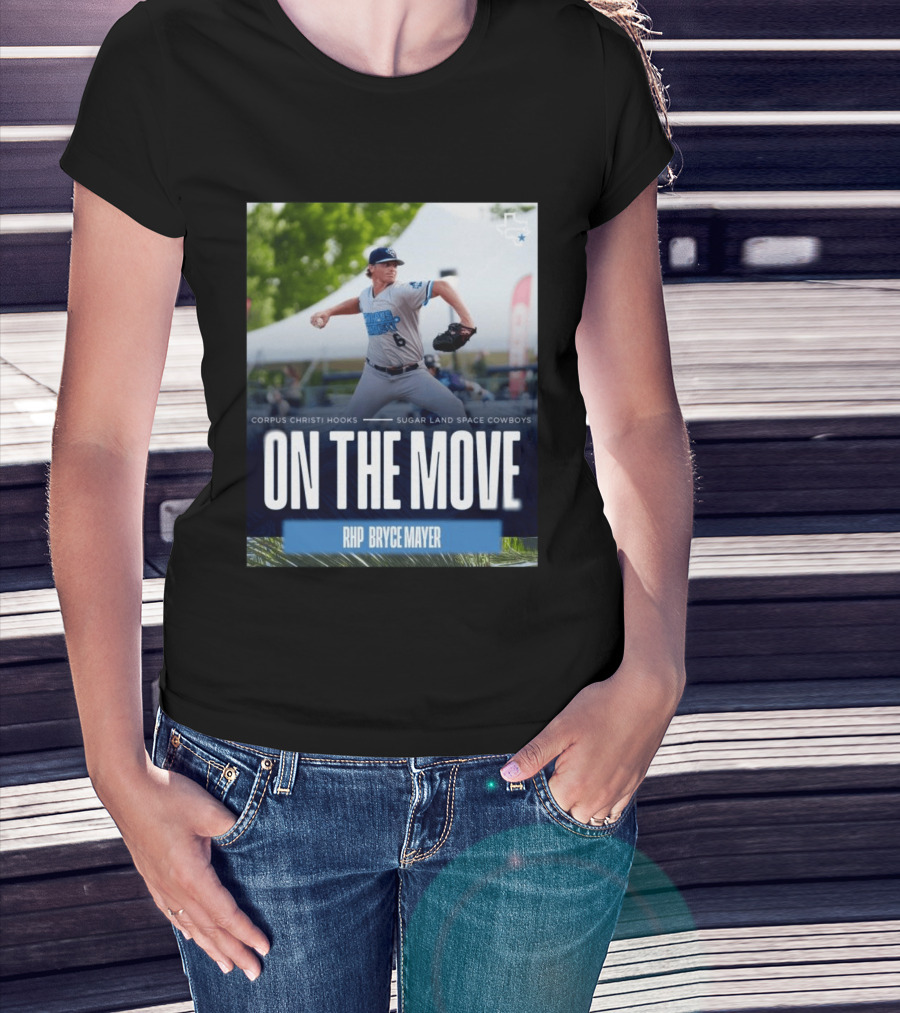 Corpus Christi Hooks Sugar Land Space Cowboys Baseball On The Move RHP Bryce Mayer T-Shirt