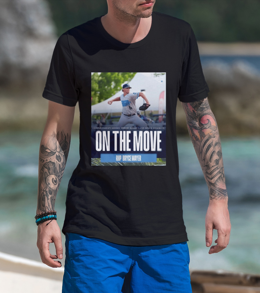 Corpus Christi Hooks Sugar Land Space Cowboys Baseball On The Move RHP Bryce Mayer T-Shirt