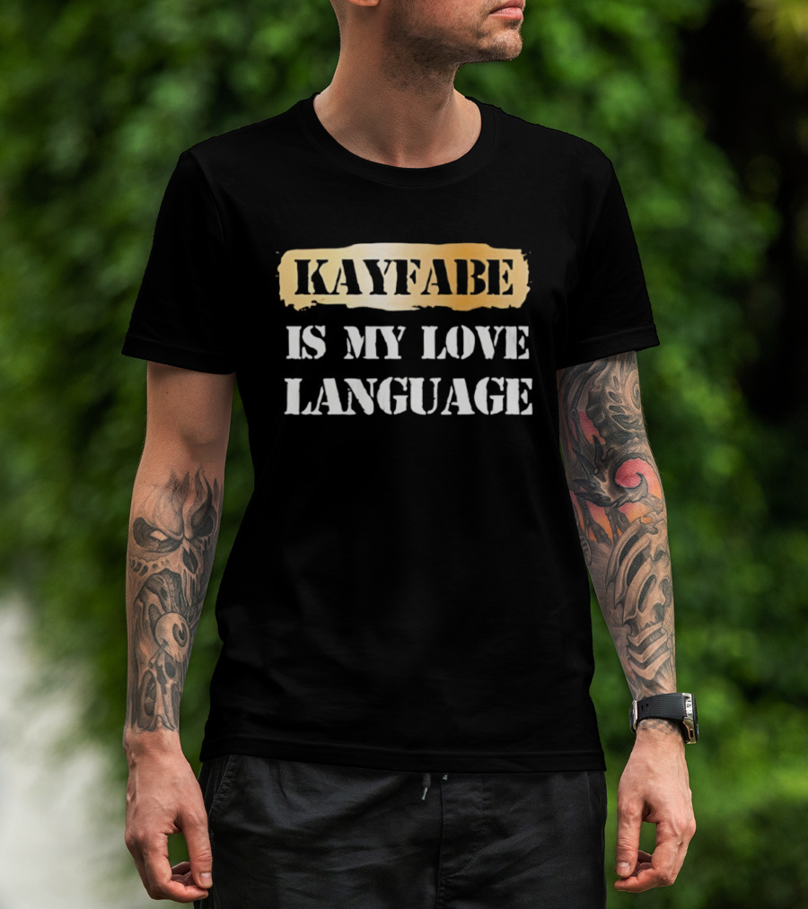 Kayfabe Is My Love Language Wrestling Enthusiast Phrase T-Shirt