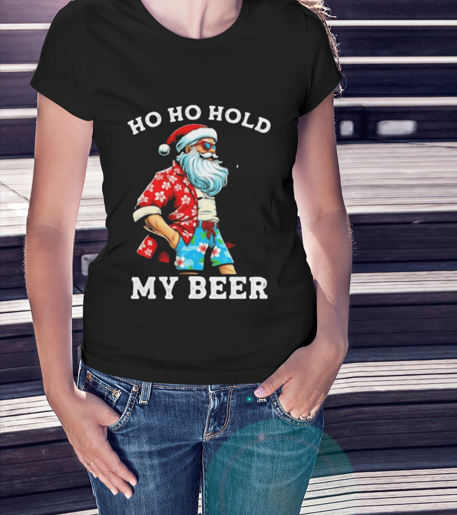 Ho Ho Hold My Beer Santa In Sunglasses And Hawaiian Christmas T-Shirt