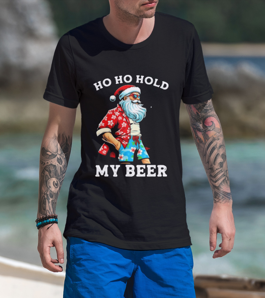 Ho Ho Hold My Beer Santa In Sunglasses And Hawaiian Christmas T-Shirt