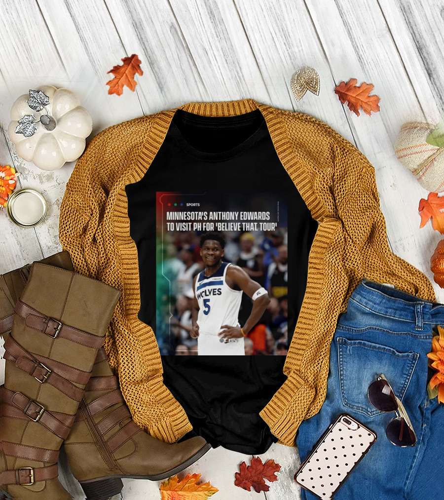 Minnesota's Anthony Edwards Visits PH For Believe That Tour Wolves 5 Basketball Event T-Shirt