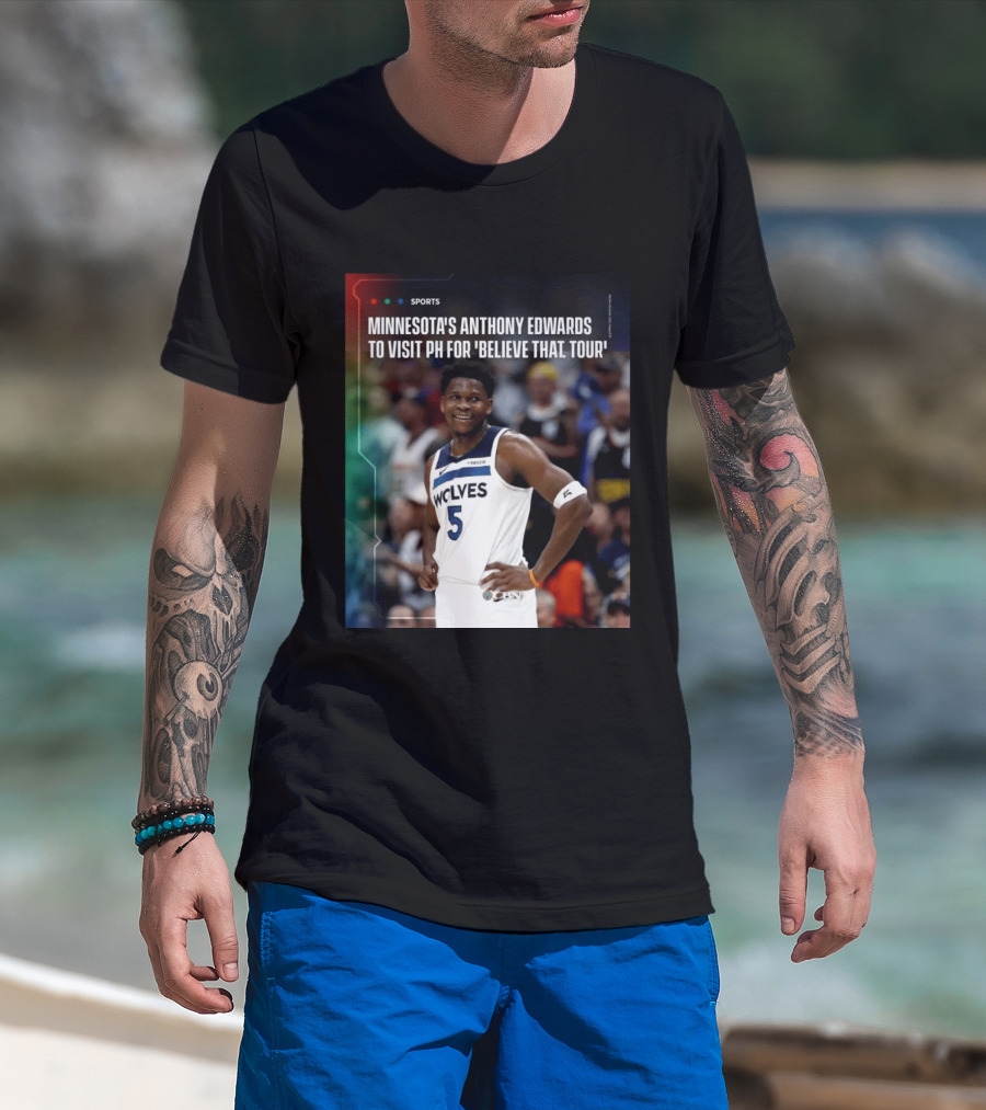 Minnesota's Anthony Edwards Visits PH For Believe That Tour Wolves 5 Basketball Event T-Shirt