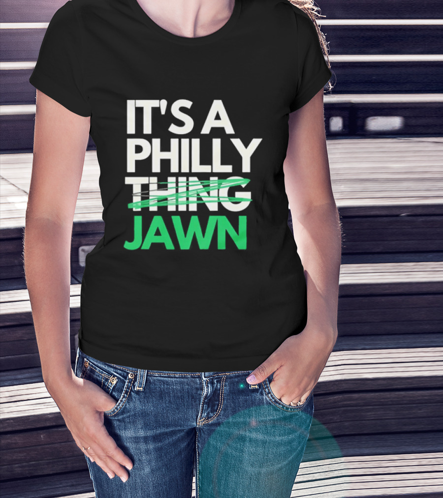 Philadelphia Eagles It's A Philly Thing Jawn T-Shirt