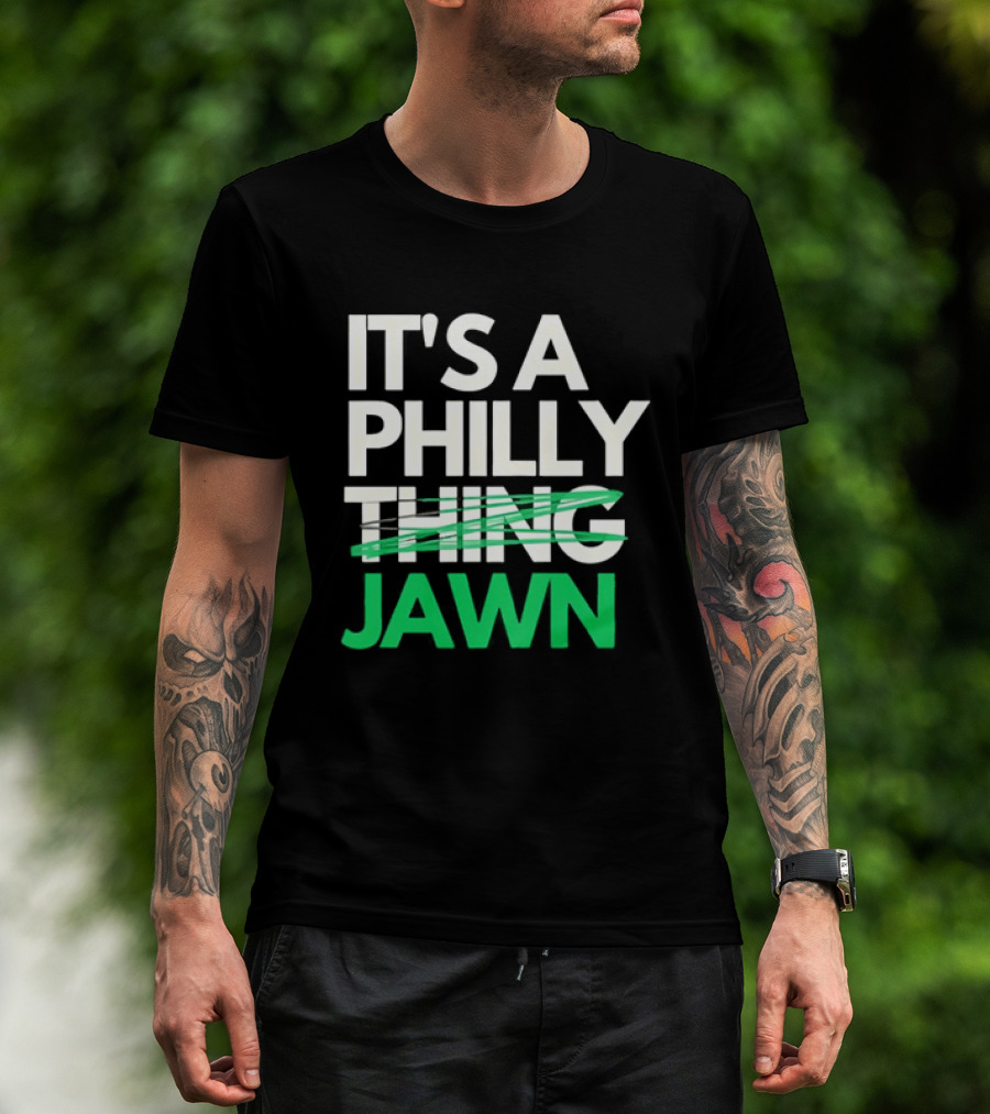 Philadelphia Eagles It's A Philly Thing Jawn T-Shirt