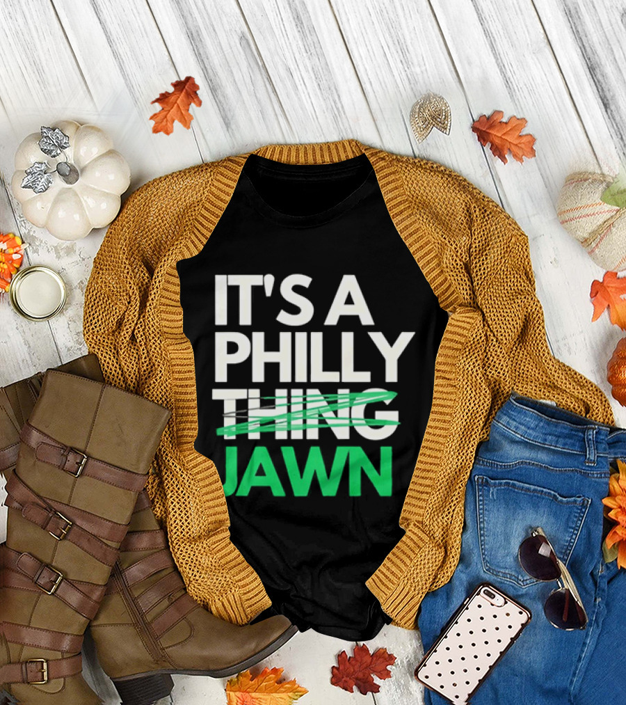 Philadelphia Eagles It's A Philly Thing Jawn T-Shirt
