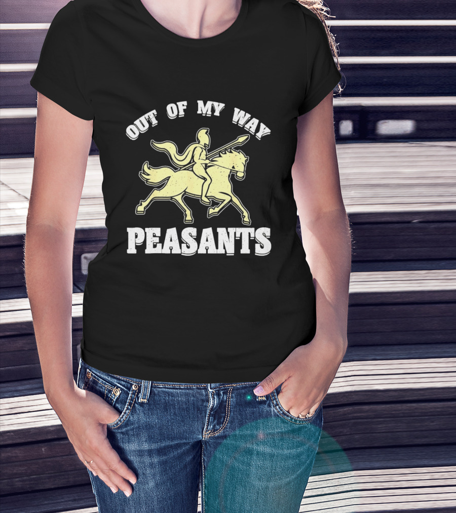 Out Of My Way Peasants Spartan Warrior Horse Rider T-Shirt