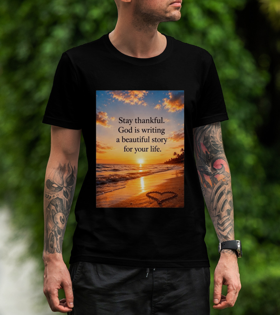 Stay Thankful God Is Writing A Beautiful Story For Your Life Heart Sunset Beach Scene T-Shirt