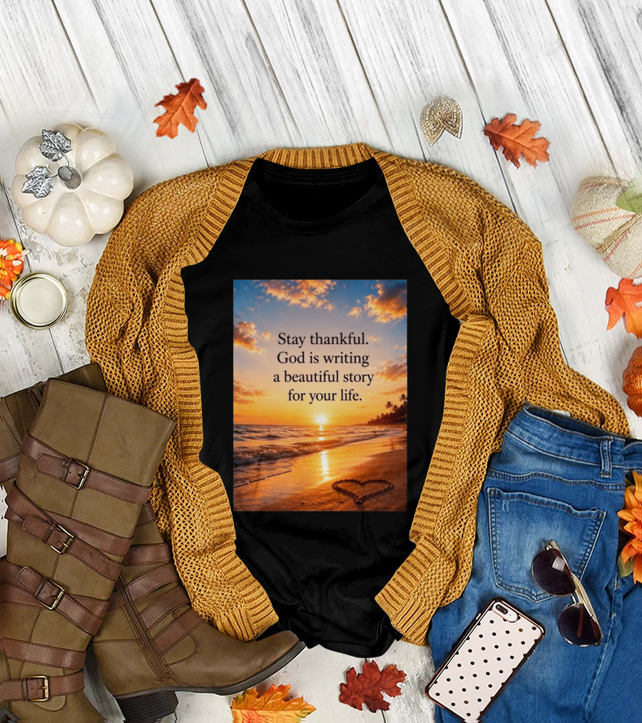 Stay Thankful God Is Writing A Beautiful Story For Your Life Heart Sunset Beach Scene T-Shirt