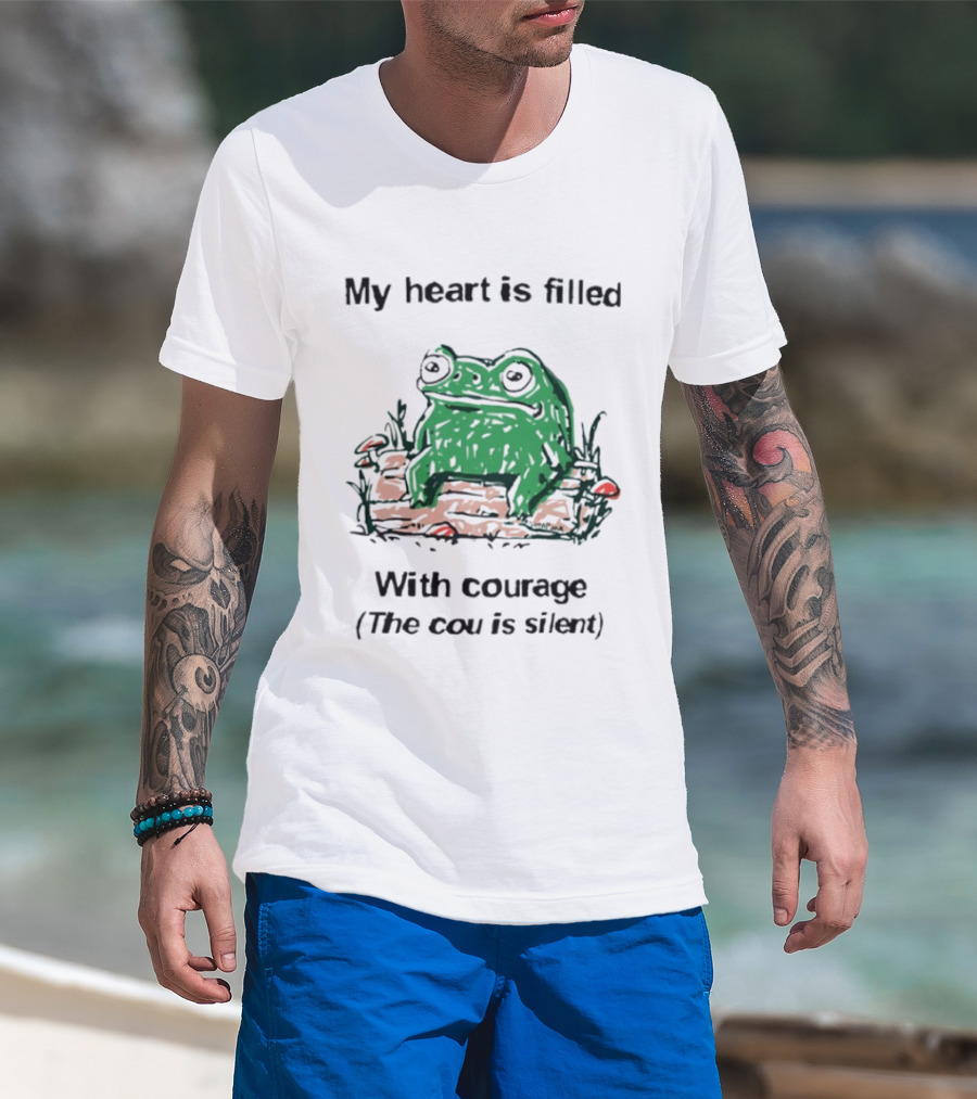 Original Frog Rage My Heart Is Filled With Courage The Cou Is Silent T-Shirt