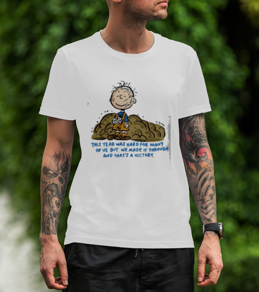 Pig Pen This Year Was Hard For Many Of Us But We Made It Through And That's A Victory Peanuts Iconic Character Resilience T-Shirt