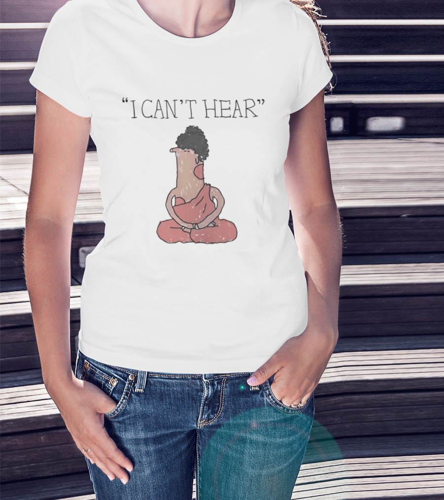 I Can't Hear Meditating Buddha Zen Silence T-Shirt