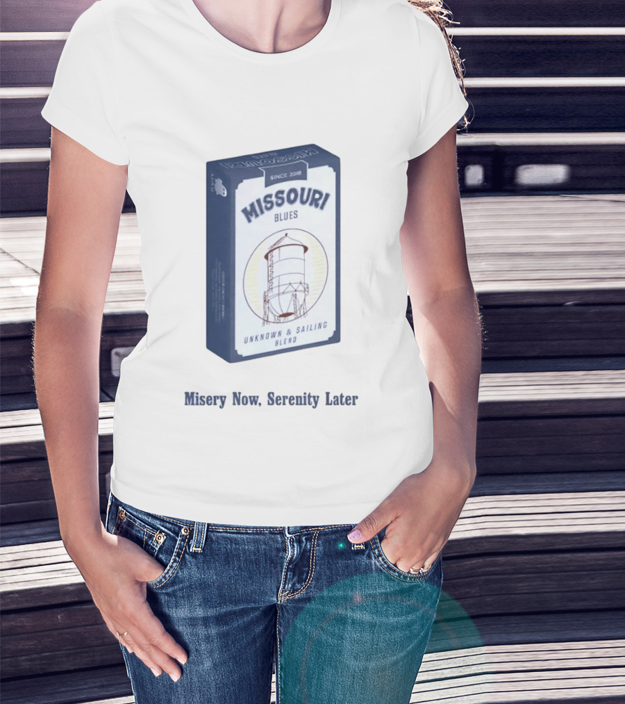 Missouri Blues Since 2018 Water Tower Unknown & Sailing Blend Misery Now Serenity Later T-Shirt