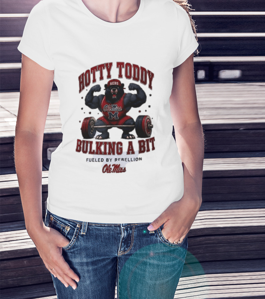 Ole Miss Rebels Hotty Toddy Bulking A Bit Fueled By Rebellion Bear Powerlifting T-Shirt