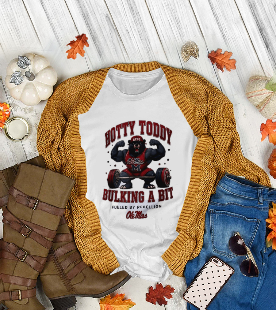 Ole Miss Rebels Hotty Toddy Bulking A Bit Fueled By Rebellion Bear Powerlifting T-Shirt