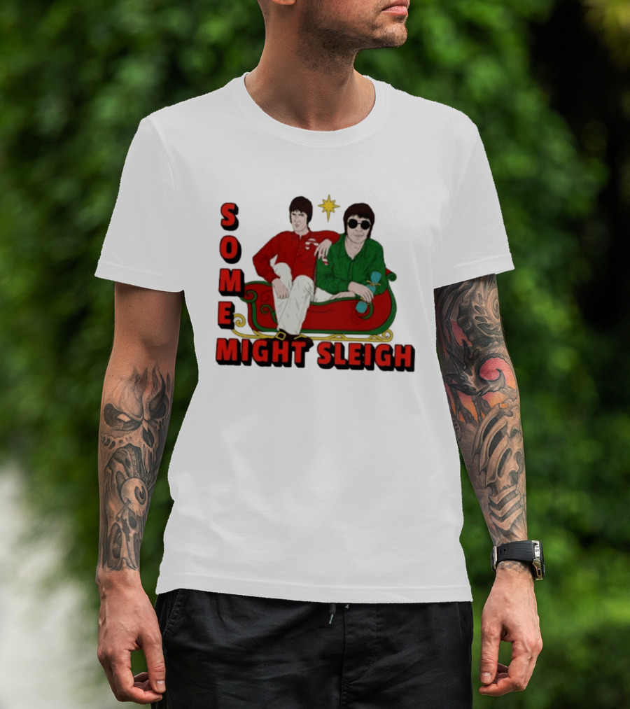 Some Might Sleigh Oasis Christmas Style Duo Sleigh Ride Relaxed Festive Humor T-Shirt
