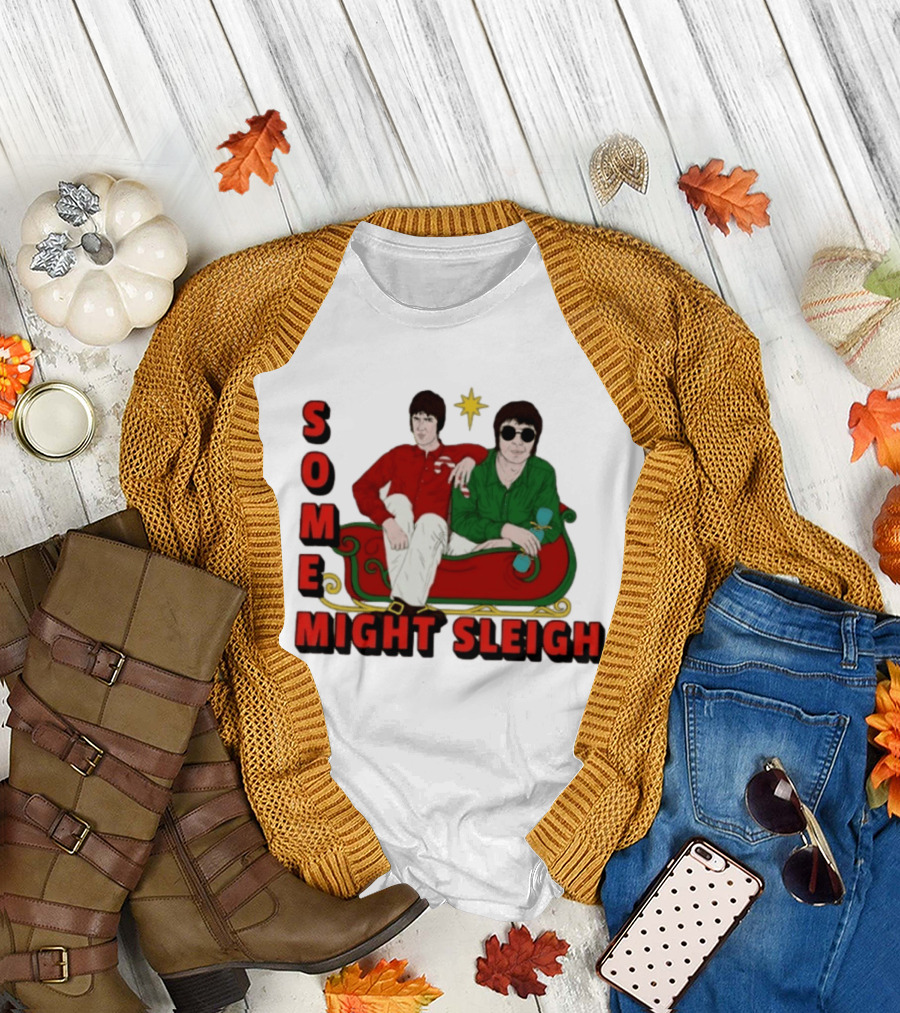 Some Might Sleigh Oasis Christmas Style Duo Sleigh Ride Relaxed Festive Humor T-Shirt
