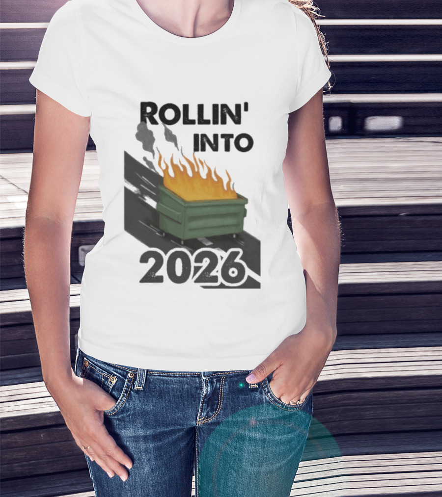 Rollin' Into 2026 Dumpster Fire T-Shirt