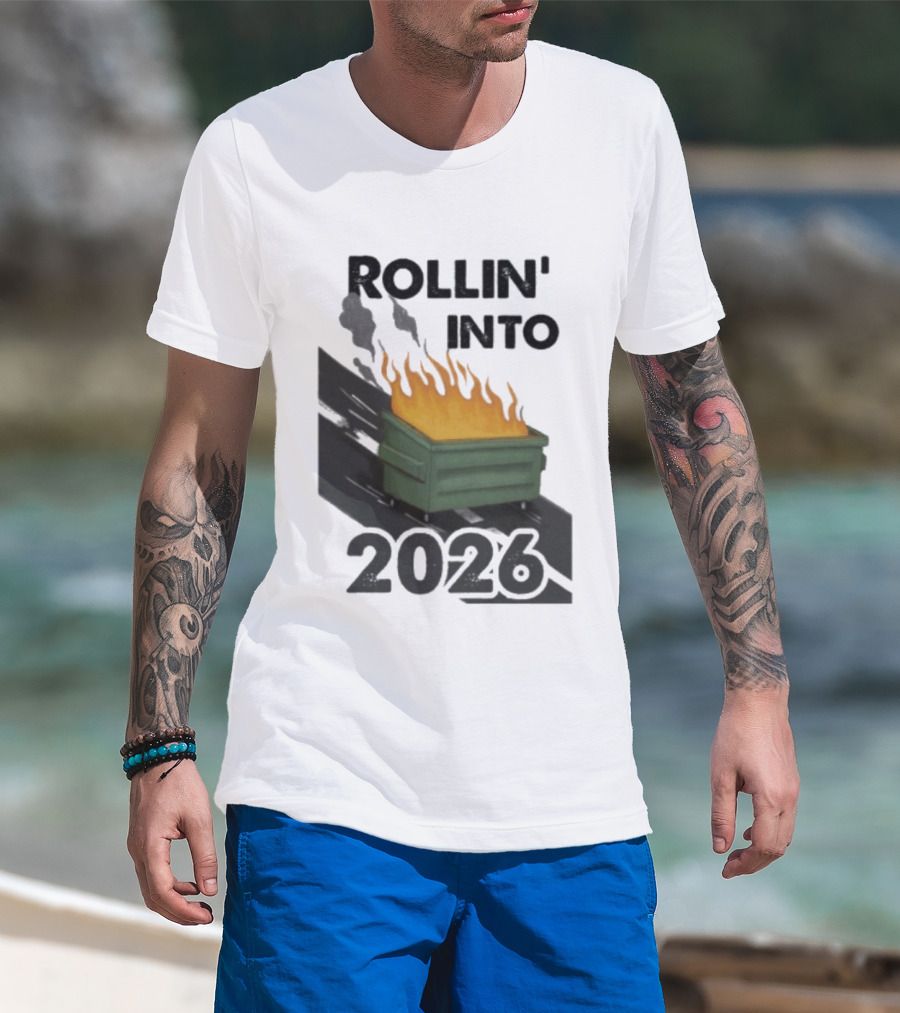 Rollin' Into 2026 Dumpster Fire T-Shirt