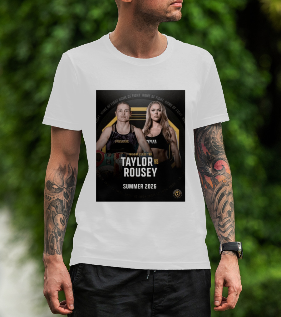 Weight Class TBD Taylor Vs Rousey Summer 2026 Home Of Fight T-Shirt