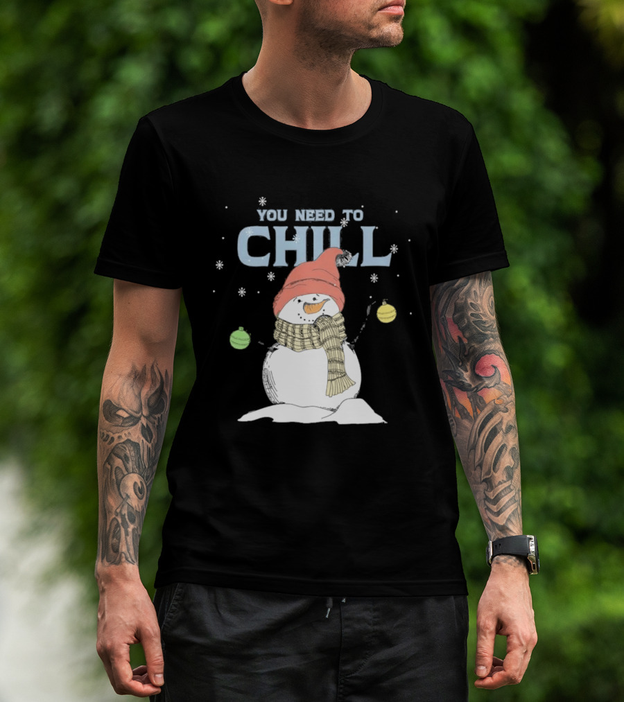 Christmas Snowman You Need To Chill Scarf Hat Snowflakes T-Shirt