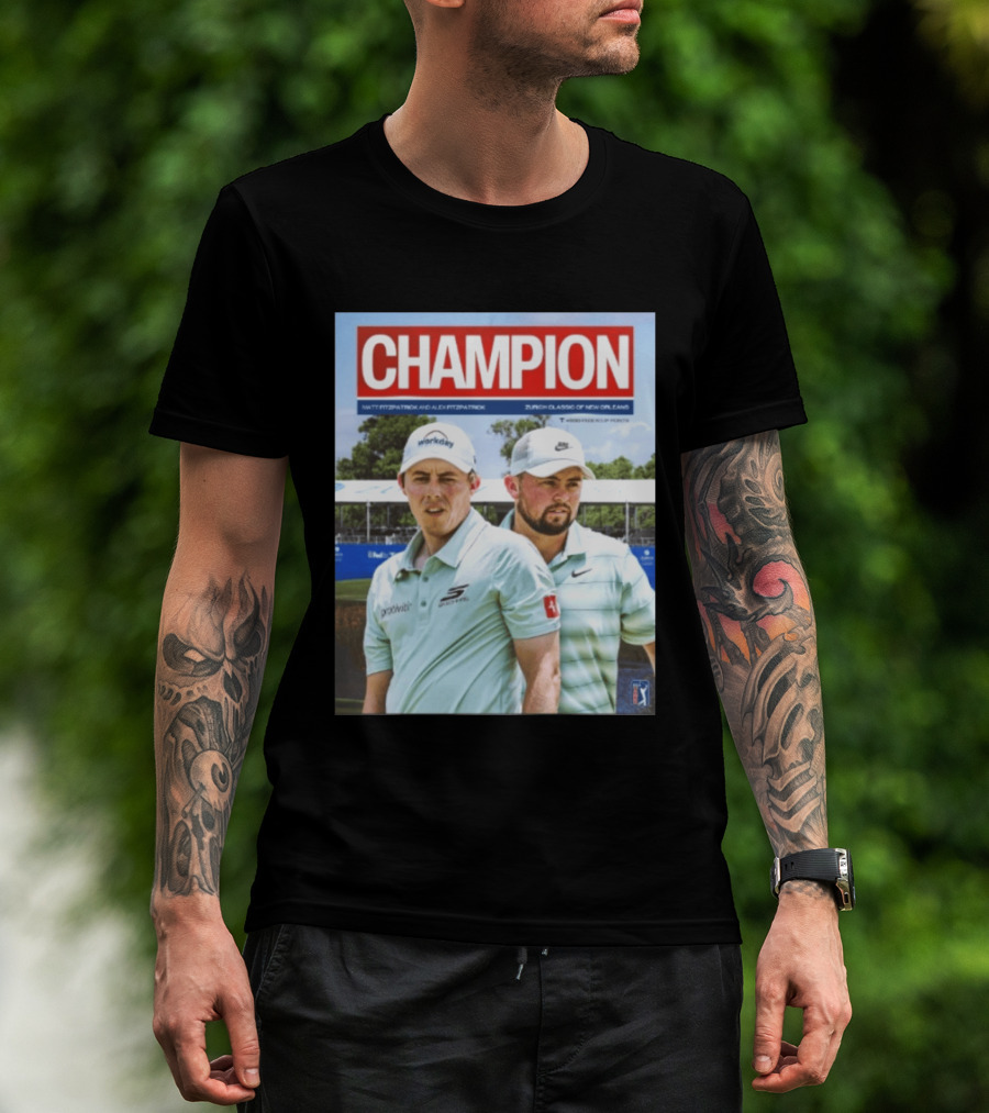 Champion Matt Fitzpatrick Alex Fitzpatrick Zurich Classic New Orleans PGA Tour T-Shirt